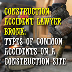 construction accident lawyer Bronx: types of common accidents Intro