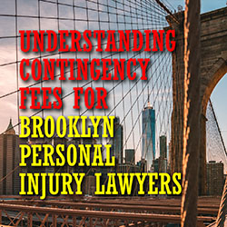 Contingency Fees for Brooklyn Personal Injury Lawyers Intro