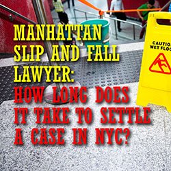Manhattan Slip & Fall Lawyer How Long to Settle Intro