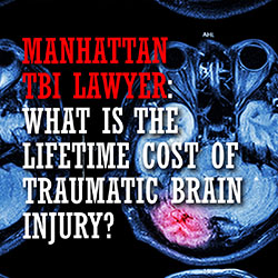 Manhattan TBI Lawyer Lifetime Cost Intro