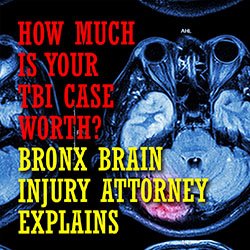 TBI Case Worth? Bronx Brain Injury Attorney Explains Intro